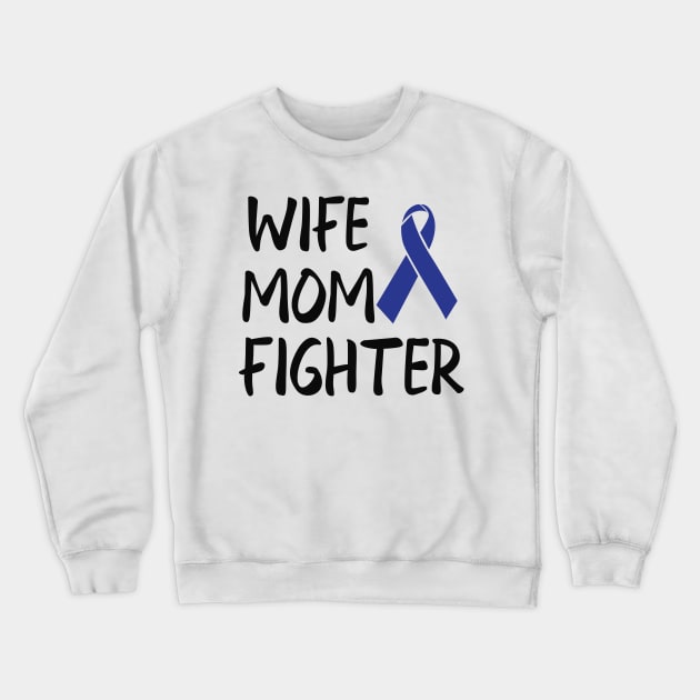 Colon Cancer - Wife Mom Fighter Crewneck Sweatshirt by KC Happy Shop